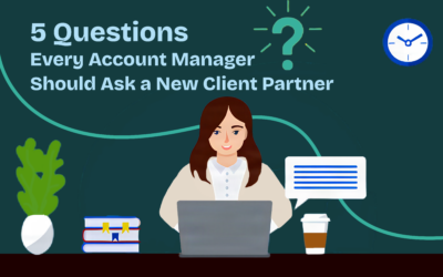 5 Questions Every Account Manager Should Ask a New Client Partner